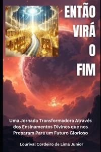 Então Virá O Fim