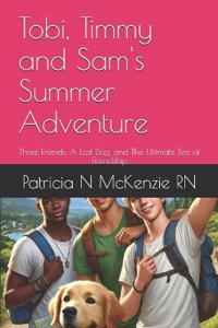 Tobi, Timmy and Sam's Summer Adventure