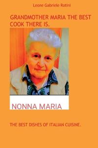 Grandmother Maria the Best Cook There Is.