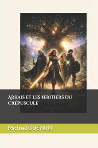 Arkais et les héritiers du crépuscule