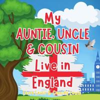My Auntie, Uncle And Cousin Live In England