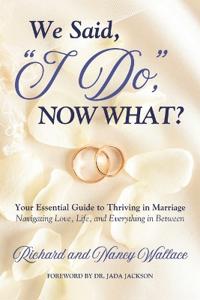 We Said, 'I Do, ' Now What?