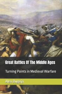 Great Battles Of The Middle Ages