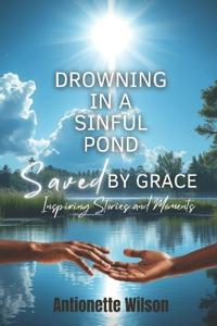 Drowning in a Sinful Pond Saved By Grace