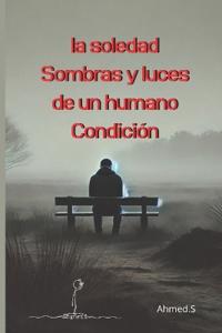 La soledad Sombras y luces de un humano Condición