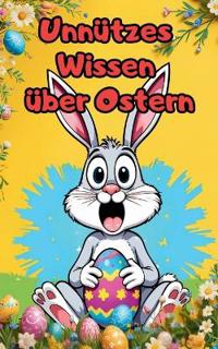 Unnützes Wissen über Ostern