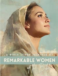 Remarkable Women of the Bible