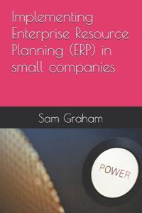 Implementing Enterprise Resource Planning (ERP) in small companies
