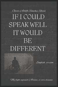 If I Could Speak Well It Would Be Different