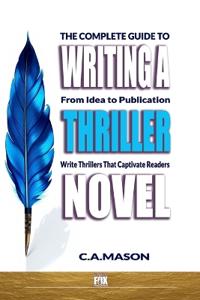 The Complete Guide To Writing A Thriller Novel