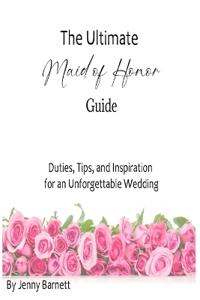 The Ultimate Maid of Honor Guide