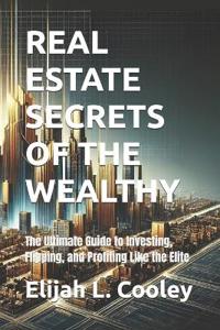 Real Estate Secrets of the Wealthy