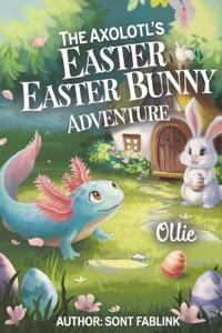 Bokomslag för "The Axolotl's Easter Bunny Adventure"