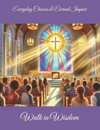 Everyday Choices & Eternal Impact