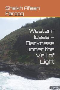 Western Ideas - Darkness under the Veil of Light