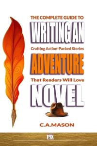 The Complete Guide To Writing An Adventure Novel