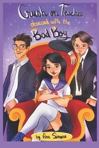 Crush on Teacher, Obsessed with the Bad Boy