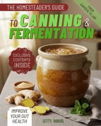 The Homesteader's Guide to Canning & Fermentation