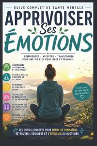 Apprivoiser Ses Émotions Guide Complet de Santé Mentale