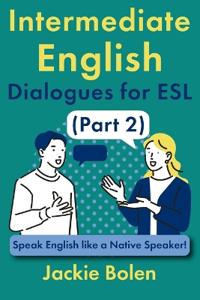Intermediate English Dialogues for ESL (Part 2)