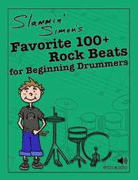 Slammin' Simon's Favorite 100+ Rock Beats for Beginning Drummers