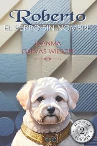 Cuevas Herrera, J: Roberto, el perro sin nombre