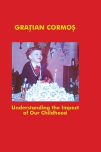 Understanding the Impact of Our Childhood