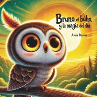 Bruno el búho y la magia del día