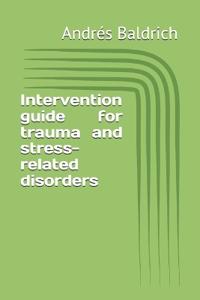 Intervention guide for trauma and stress-related disorders
