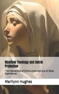 Mystical Theology and Astral Projection