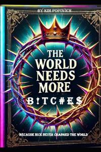 Popovich, K: World Needs More B ! T CE $