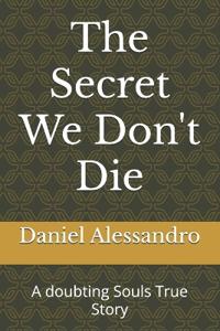 The Secret We Don't Die
