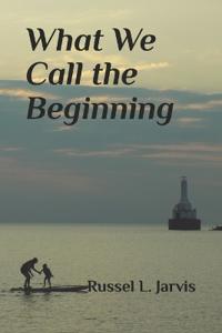 What We Call the Beginning