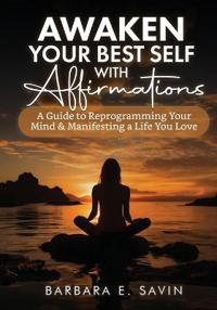 Awaken Your Best Self with Affirmations
