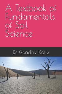 A Textbook of Fundamentals of Soil Science