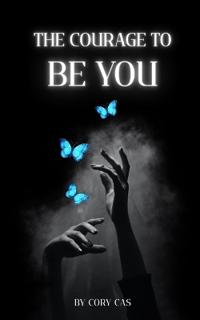 The Courage to Be You