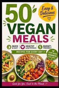 50 Easy & Delicious Vegan Meals
