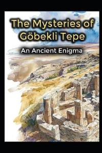 The Mysteries of Gobekli Tepe