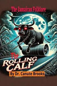 Brooks, C: Jamaican Folklore The Rolling Calf