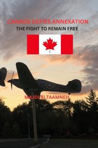 Canada Defies Annexation -