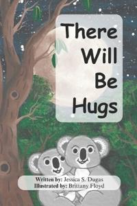 Dugas, J: There Will Be Hugs