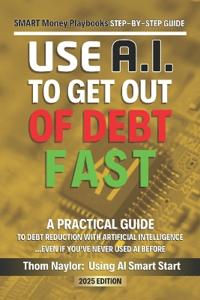 Use AI Smart Start Step-by-Step Guide Use AI to Get out of Debt