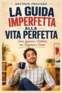 La Guida Imperfetta alla Vita Perfetta