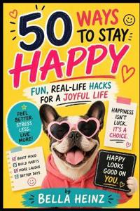 50 Ways to Stay Happy