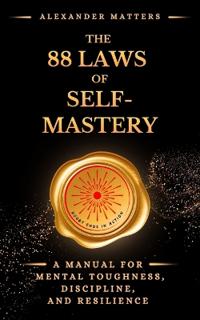 The 88 Laws Of Self-Mastery