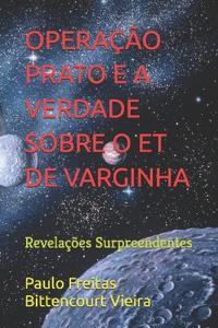 Operação Prato E a Verdade Sobre O Et de Varginha
