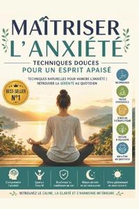 Maîtriser l'anxiété - Techniques douces pour un esprit apaisé