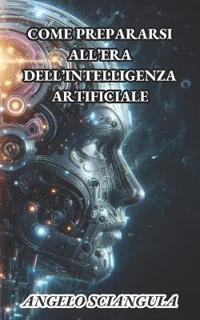 Come Prepararsi All'era Dell'intelligenza Artificiale