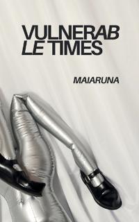 Maiaruna: Vulnerable Times