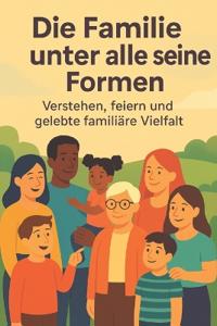 Die Familie in all ihren Formen
